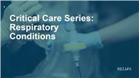 Critical Care Series: Respiratory Conditions