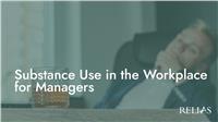 Substance Use in the Workplace for Managers