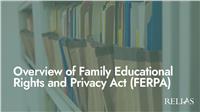 Overview of Family Educational Rights and Privacy Act (FERPA)