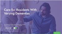 Care for Residents With Varying Dementias