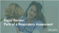 Rapid Review: Parts of a Respiratory Assessment