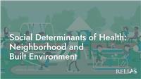 Social Determinants of Health: Neighborhood and Built Environment