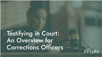 Testifying in Court: An Overview for Corrections Officers