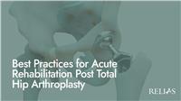 Best Practices for Acute Rehabilitation Post Total Hip Arthroplasty