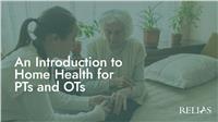 An Introduction to Home Health for PTs and OTs