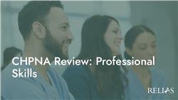 CHPNA Review: Professional Skills