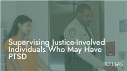 Supervising Justice-Involved Individuals Who May Have PTSD