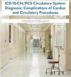 ICD-10-CM/PCS Circulatory System: Diagnosis: Complications of Cardiac and Circulatory Procedures