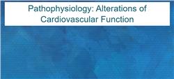 Pathophysiology: Alterations of Cardiovascular Function II