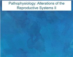 Pathophysiology: Alterations of the Reproductive Systems II