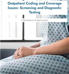 Outpatient Coding and Coverage Issues: Screening and Diagnostic Testing