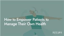 How to Empower Patients to Manage Their Own Health