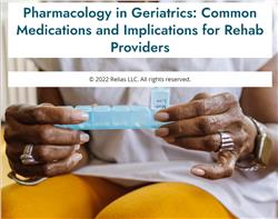 Pharmacology in Geriatrics: Common Medications and Implications for Rehab Providers