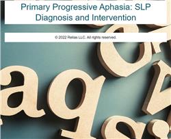 Primary Progressive Aphasia: SLP Diagnosis and Intervention