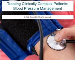 Treating Clinically Complex Patients: Blood Pressure Management