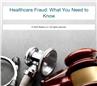 Healthcare Fraud: What You Need to Know