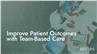 Improve Patient Outcomes with Team-Based Care