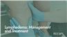 Lymphedema: Management and Treatment