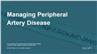 Managing Peripheral Artery Disease