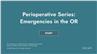 Perioperative Series: Emergencies in the OR