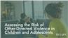 Assessing the Risk of Other-Directed Violence in Children and Adolescents