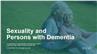 Sexuality and Persons with Dementia