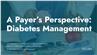 A Payer's Perspective: Diabetes Management