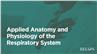 Applied Anatomy and Physiology of the Respiratory System