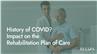 History of COVID? Impact on the Rehabilitation Plan of Care