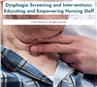 Dysphagia Screening and Interventions: Educating and Empowering Nursing Staff